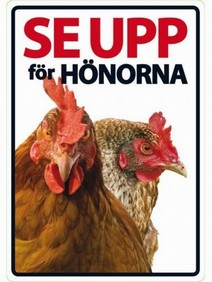 SKYLT - Se upp för hönorna!