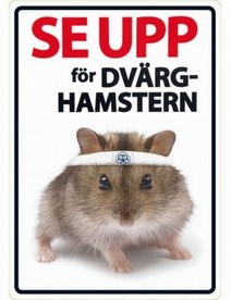 SKYLT - Se upp för dvärghamstern!