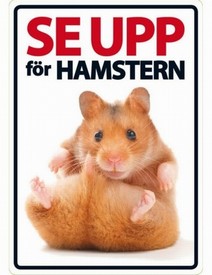 SKYLT - Se upp för hamstern!